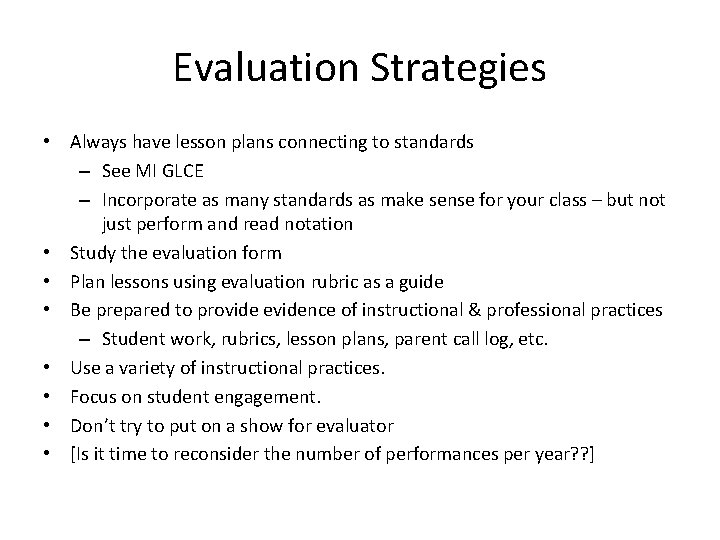 Evaluation Strategies • Always have lesson plans connecting to standards – See MI GLCE
