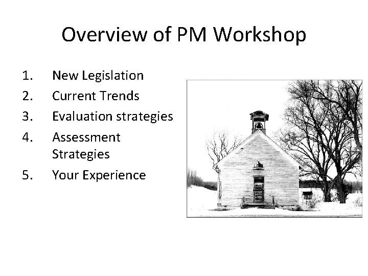 Overview of PM Workshop 1. 2. 3. 4. 5. New Legislation Current Trends Evaluation