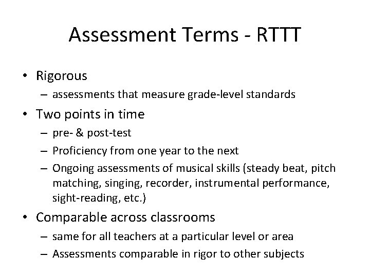 Assessment Terms - RTTT • Rigorous – assessments that measure grade-level standards • Two