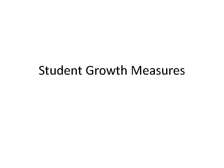 Student Growth Measures 