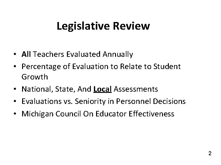 Legislative Review • All Teachers Evaluated Annually • Percentage of Evaluation to Relate to