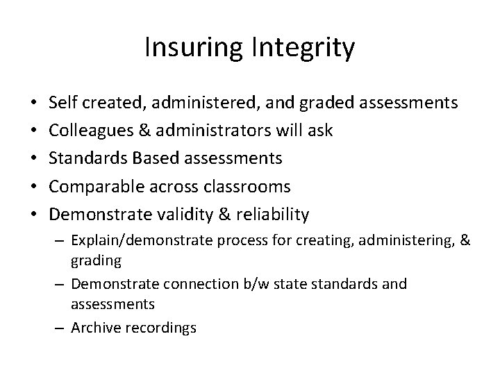 Insuring Integrity • • • Self created, administered, and graded assessments Colleagues & administrators