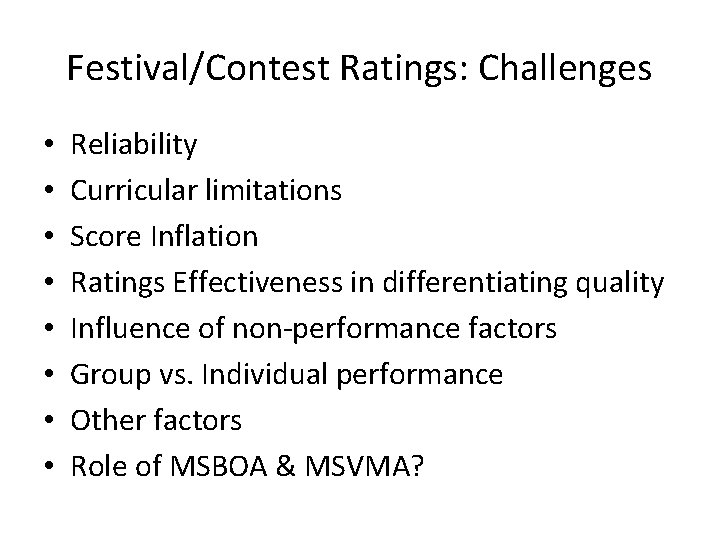 Festival/Contest Ratings: Challenges • • Reliability Curricular limitations Score Inflation Ratings Effectiveness in differentiating