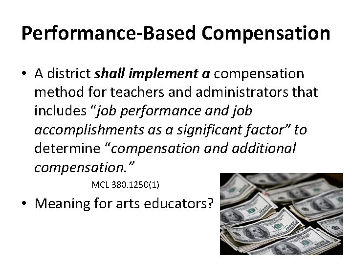 Performance-Based Compensation • A district shall implement a compensation method for teachers and administrators