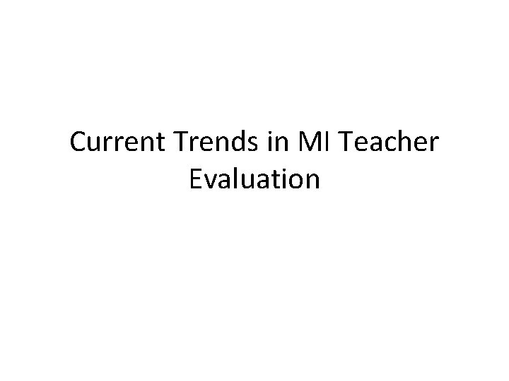 Current Trends in MI Teacher Evaluation 