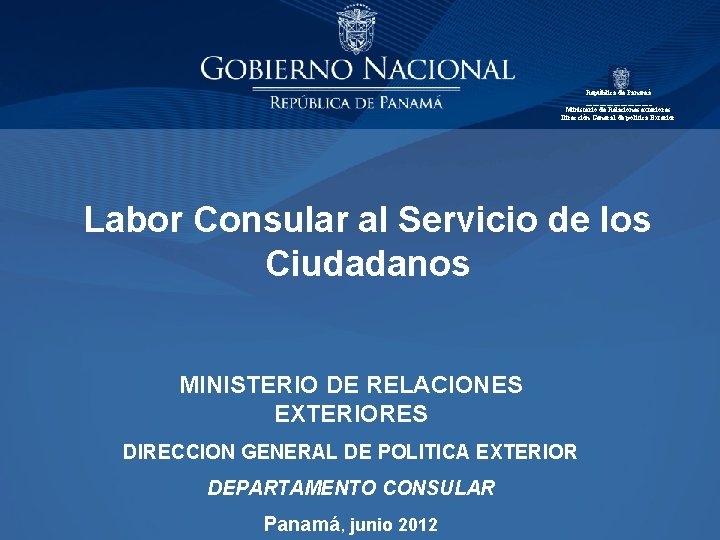 República de Panamá __________ Ministerio de Relaciones exteriores Dirección General de política Exterior Labor
