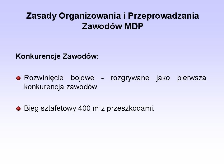 Zasady Organizowania i Przeprowadzania Zawodów MDP Konkurencje Zawodów: Rozwinięcie bojowe - rozgrywane jako pierwsza