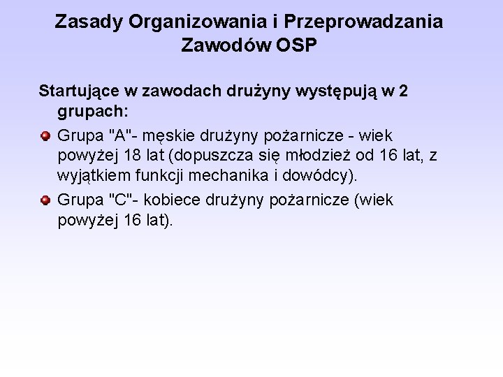 Zasady Organizowania i Przeprowadzania Zawodów OSP Startujące w zawodach drużyny występują w 2 grupach: