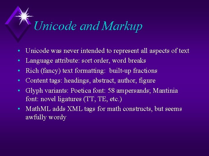 Unicode and Markup • • • Unicode was never intended to represent all aspects