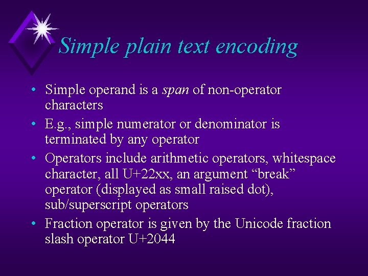 Simple plain text encoding • Simple operand is a span of non-operator characters •