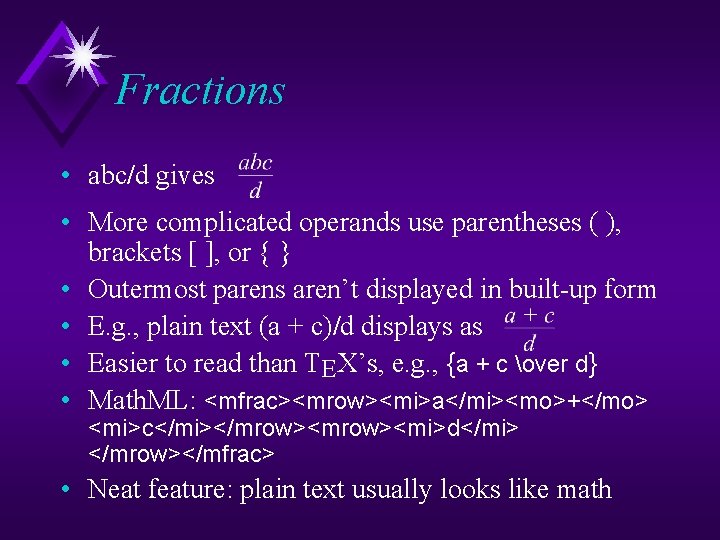 Fractions • abc/d gives • More complicated operands use parentheses ( ), brackets [