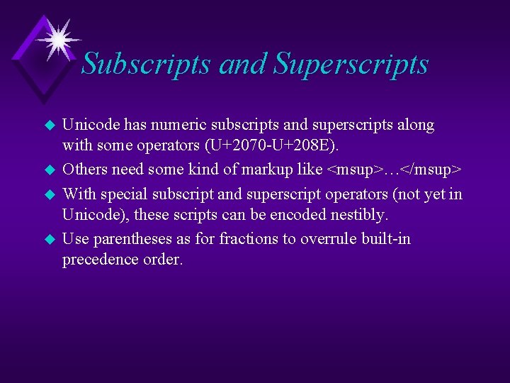 Subscripts and Superscripts u u Unicode has numeric subscripts and superscripts along with some