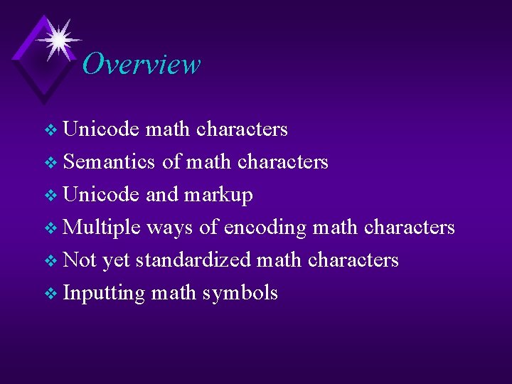 Overview v Unicode math characters v Semantics of math characters v Unicode and markup