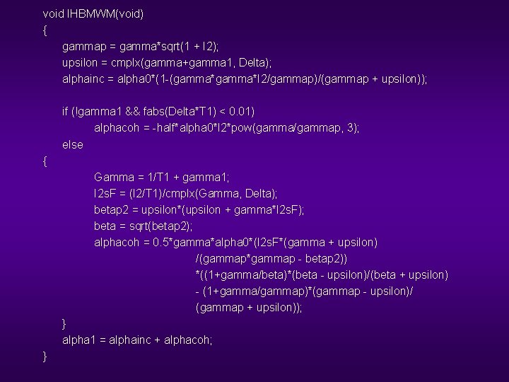 void IHBMWM(void) { gammap = gamma*sqrt(1 + I 2); upsilon = cmplx(gamma+gamma 1, Delta);