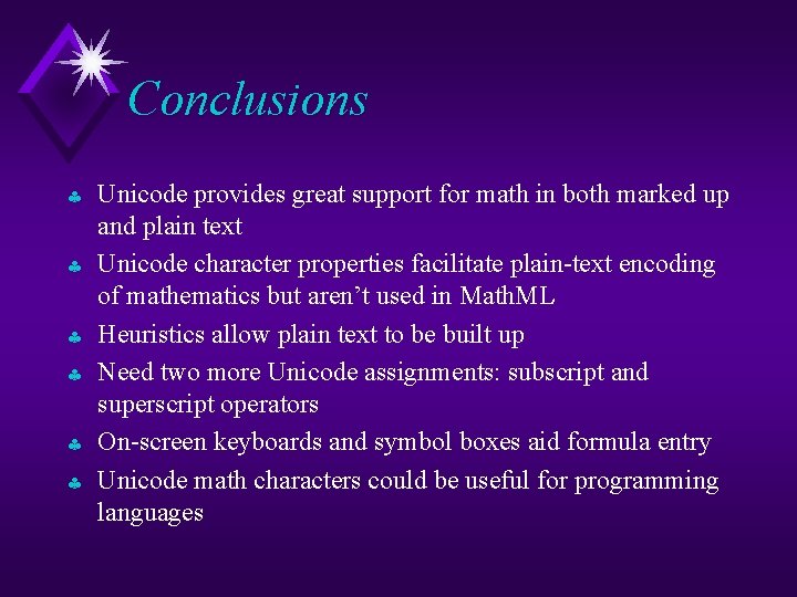 Conclusions § § § Unicode provides great support for math in both marked up