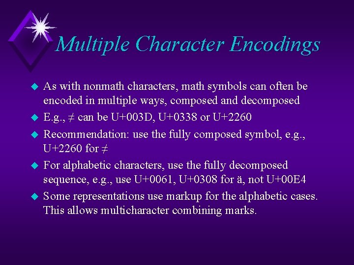Multiple Character Encodings u u u As with nonmath characters, math symbols can often