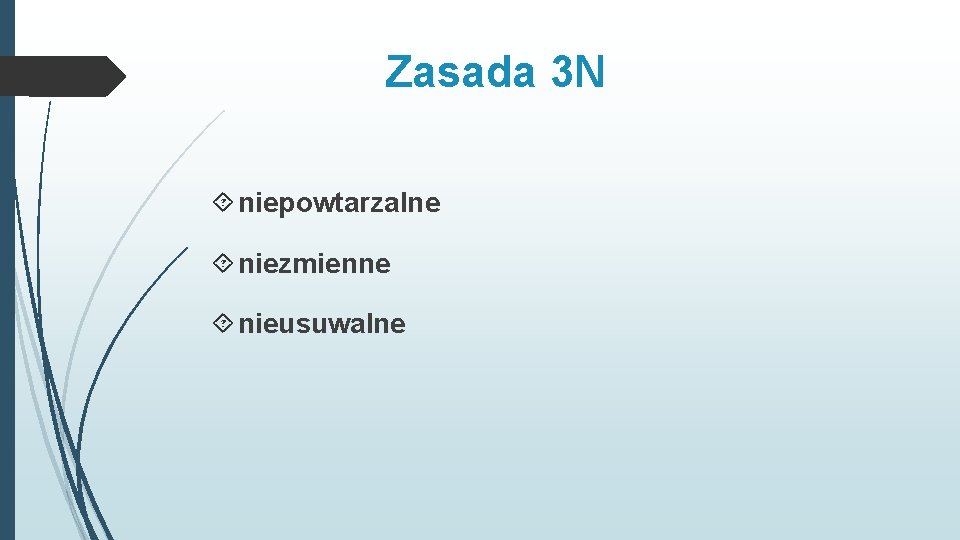 Zasada 3 N niepowtarzalne niezmienne nieusuwalne 