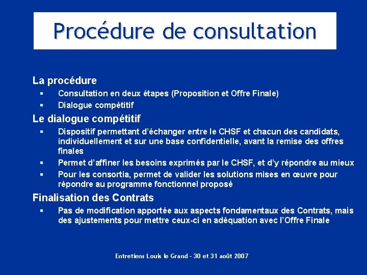 Procédure de consultation La procédure § § Consultation en deux étapes (Proposition et Offre