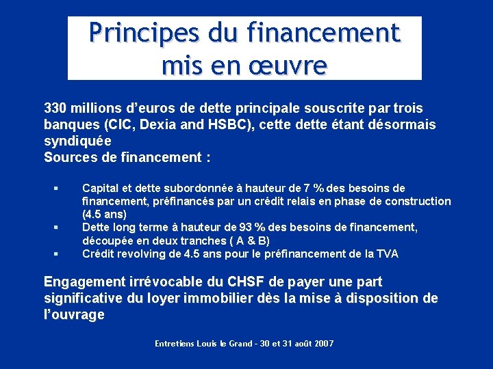 Principes du financement mis en œuvre 330 millions d’euros de dette principale souscrite par