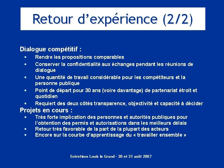 Retour d’expérience (2/2) Dialogue compétitif : § § § Rendre les propositions comparables Conserver