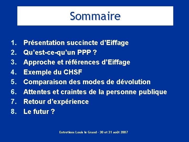 Sommaire 1. 2. 3. 4. 5. 6. 7. 8. Présentation succincte d’Eiffage Qu’est-ce-qu’un PPP