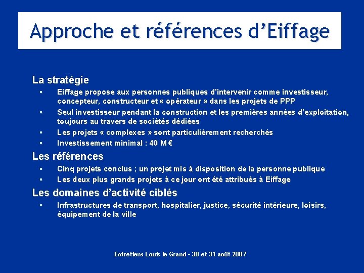 Approche et références d’Eiffage La stratégie § § Eiffage propose aux personnes publiques d’intervenir