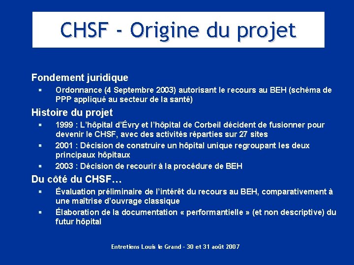 CHSF - Origine du projet Fondement juridique § Ordonnance (4 Septembre 2003) autorisant le