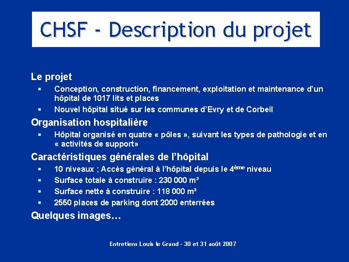CHSF - Description du projet Le projet § § Conception, construction, financement, exploitation et