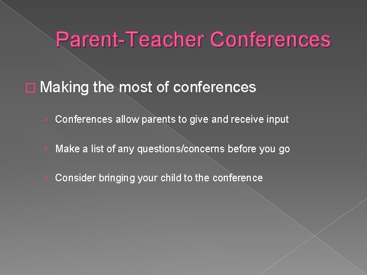 Parent-Teacher Conferences � Making the most of conferences › Conferences allow parents to give