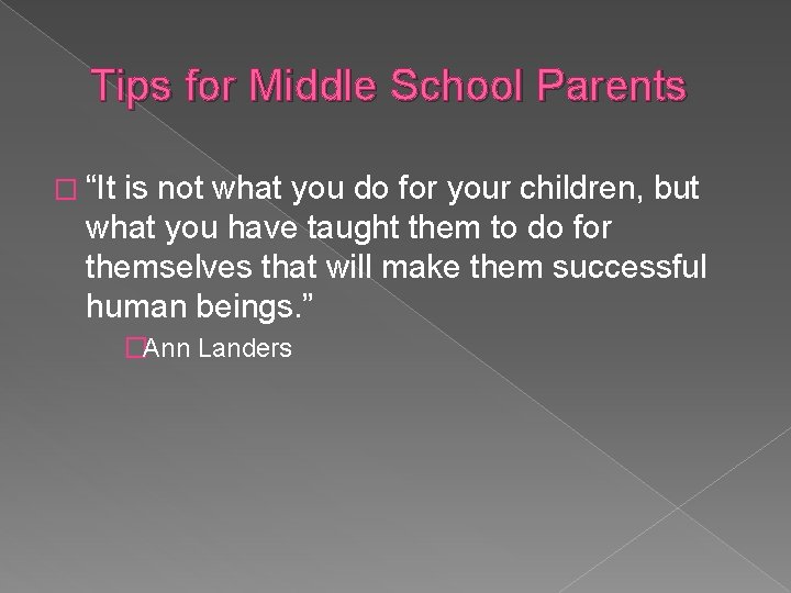 Tips for Middle School Parents � “It is not what you do for your