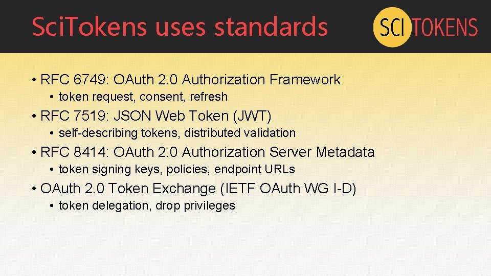 Sci. Tokens uses standards • RFC 6749: OAuth 2. 0 Authorization Framework • token