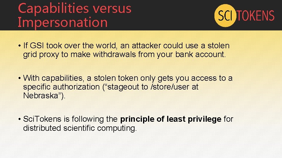 Capabilities versus Impersonation • If GSI took over the world, an attacker could use