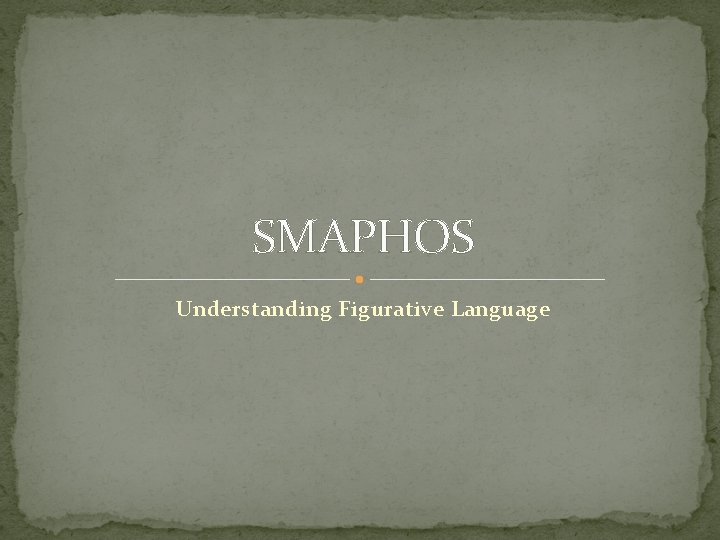 SMAPHOS Understanding Figurative Language 