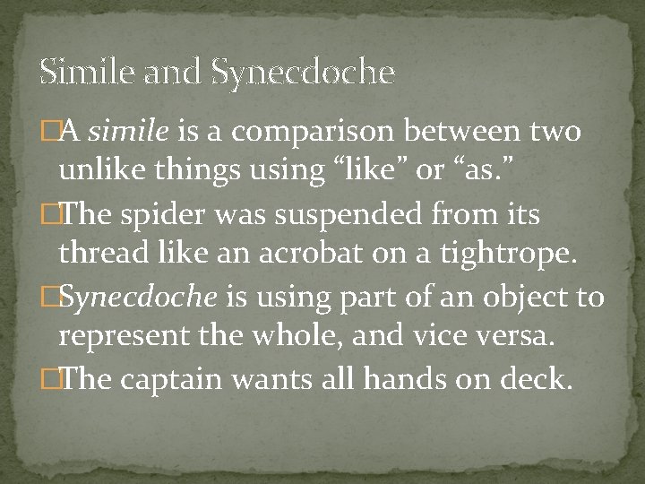 Simile and Synecdoche �A simile is a comparison between two unlike things using “like” Simile and Synecdoche �A simile is a comparison between two unlike things using “like”