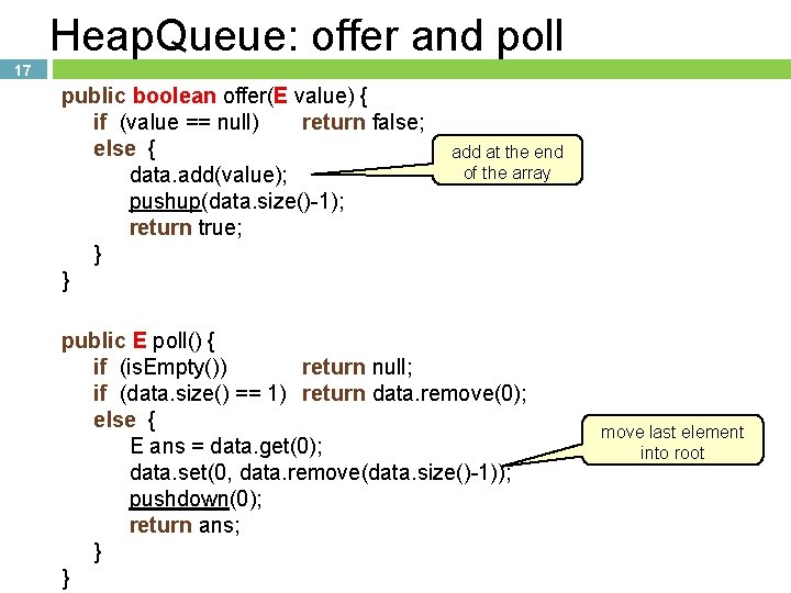 Heap. Queue: offer and poll 17 public boolean offer(E value) { if (value == Heap. Queue: offer and poll 17 public boolean offer(E value) { if (value ==