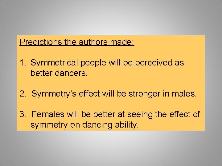 Predictions the authors made: 1. Symmetrical people will be perceived as better dancers. 2.