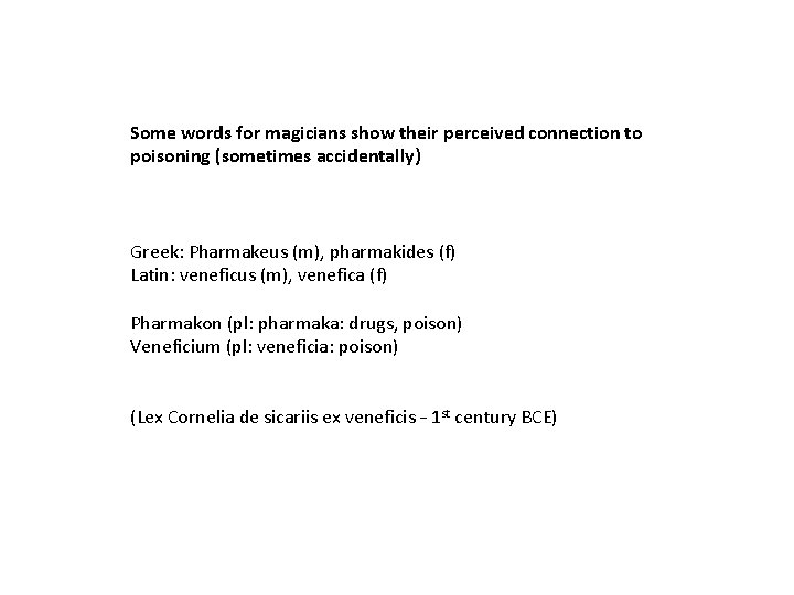 Some words for magicians show their perceived connection to poisoning (sometimes accidentally) Greek: Pharmakeus