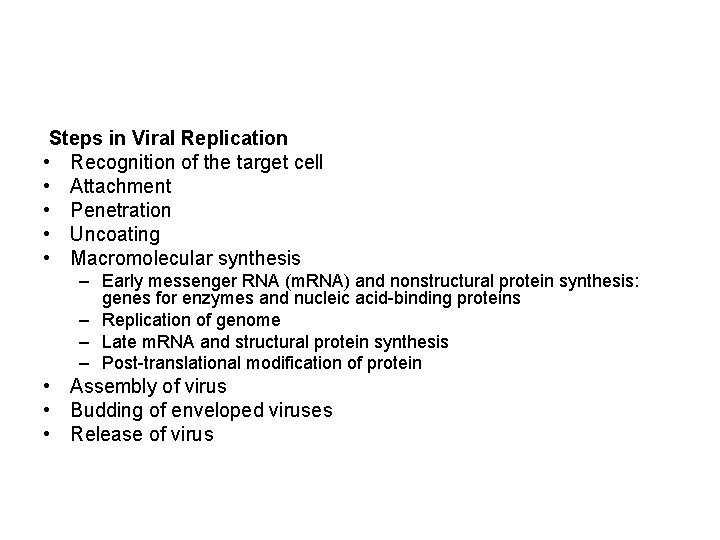 Steps in Viral Replication • Recognition of the target cell • Attachment • Penetration