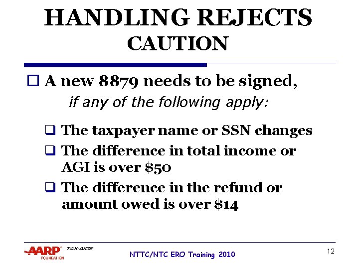 HANDLING REJECTS CAUTION o A new 8879 needs to be signed, if any of