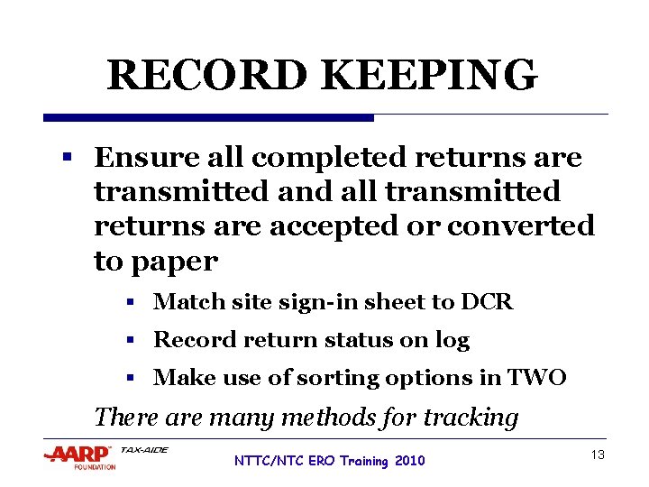 RECORD KEEPING § Ensure all completed returns are transmitted and all transmitted returns are