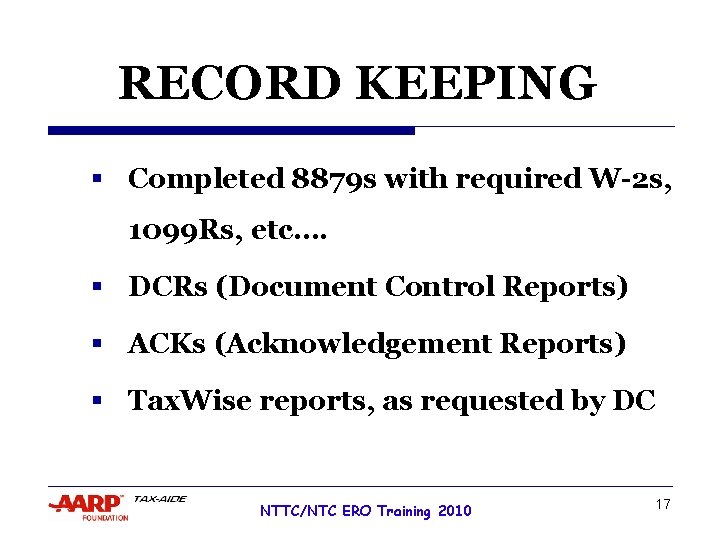 RECORD KEEPING § Completed 8879 s with required W-2 s, 1099 Rs, etc…. §
