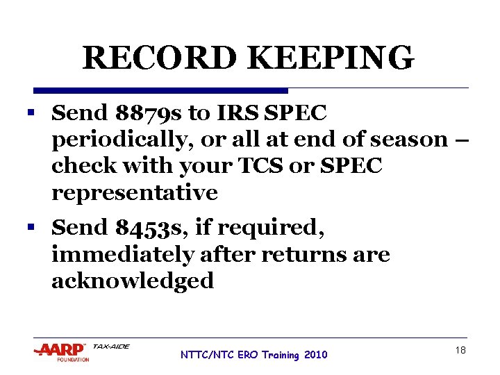 RECORD KEEPING § Send 8879 s to IRS SPEC periodically, or all at end