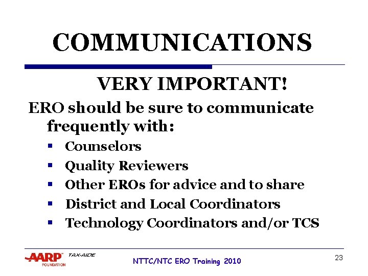 COMMUNICATIONS VERY IMPORTANT! ERO should be sure to communicate frequently with: § § §