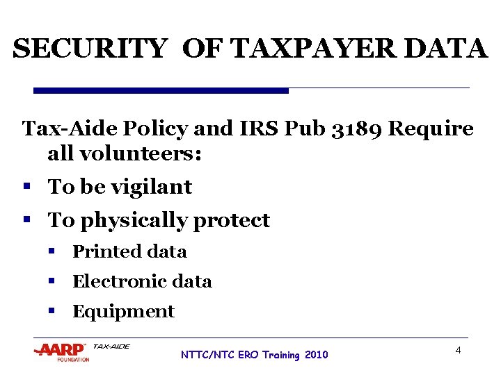 SECURITY OF TAXPAYER DATA Tax-Aide Policy and IRS Pub 3189 Require all volunteers: §