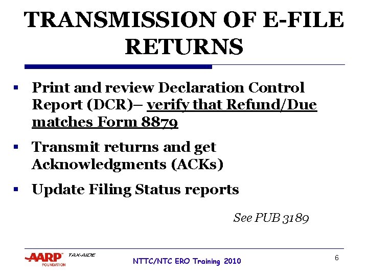 TRANSMISSION OF E-FILE RETURNS § Print and review Declaration Control Report (DCR)– verify that
