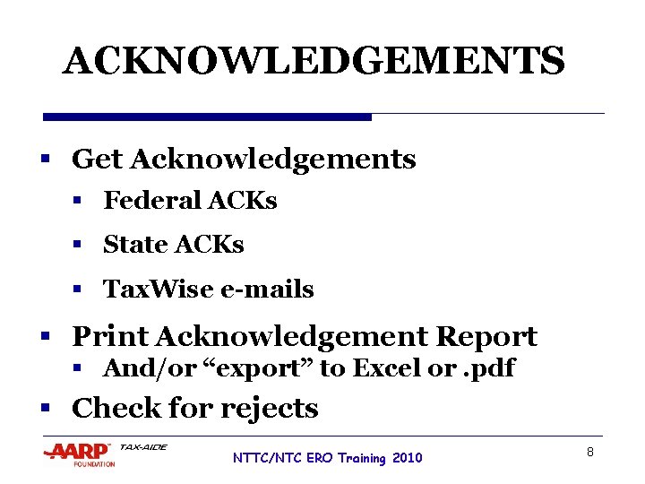 ACKNOWLEDGEMENTS § Get Acknowledgements § Federal ACKs § State ACKs § Tax. Wise e-mails