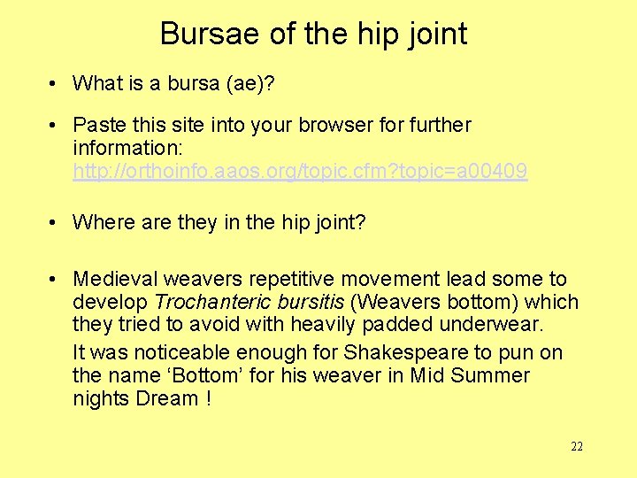 Bursae of the hip joint • What is a bursa (ae)? • Paste this