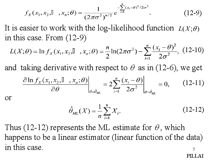 (12 -9) It is easier to work with the log-likelihood function in this case.