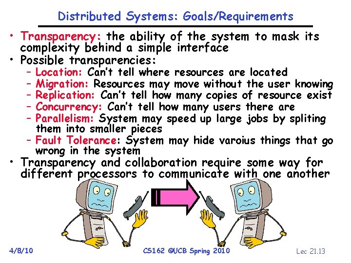 Distributed Systems: Goals/Requirements • Transparency: the ability of the system to mask its complexity