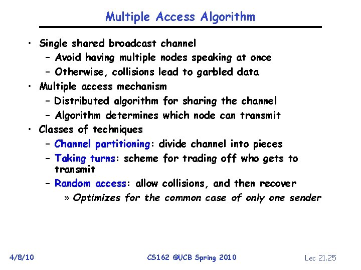 Multiple Access Algorithm • Single shared broadcast channel – Avoid having multiple nodes speaking